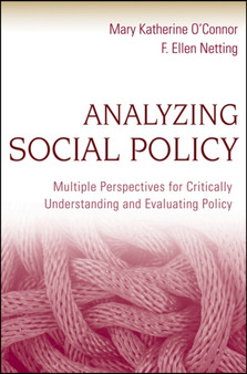 Analyzing Social Policy : Multiple Perspectives for Critically Understanding and Evaluating Policy