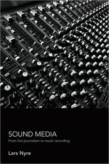 Sound Media : From Live Journalism to Music Recording