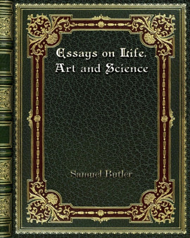 Essays on Life. Art and Science by Samuel Butler - Paperback