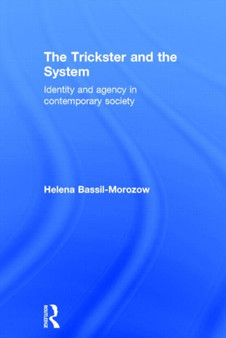 The Trickster and the System : Identity and agency in contemporary society