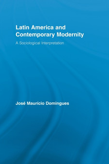 Latin America and Contemporary Modernity : A Sociological Interpretation