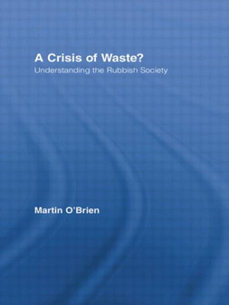 A Crisis of Waste? : Understanding the Rubbish Society