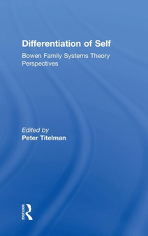 Differentiation of Self : Bowen Family Systems Theory Perspectives