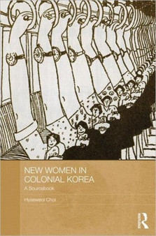 New Women in Colonial Korea : A Sourcebook