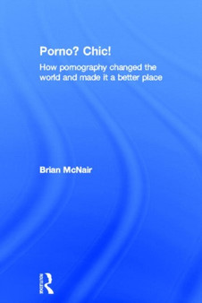 Porno? Chic! : how pornography changed the world and made it a better place