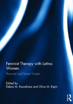 Feminist Therapy with Latina Women : Personal and Social Voices