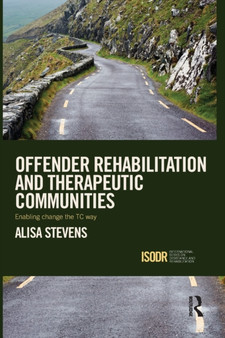 Offender Rehabilitation and Therapeutic Communities : Enabling Change the TC way