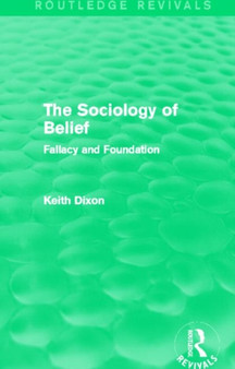 The Sociology of Belief (Routledge Revivals) : Fallacy and Foundation