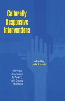 Culturally Responsive Interventions : Innovative Approaches to Working with Diverse Populations