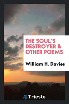 The Soul's Destroyer & Other Poems by William H Davies - Paperback