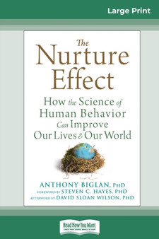 The Nurture Effect : How the Science of Human Behavior Can Improve Our Lives and Our World (16pt Large Print Edition) The Nurture Effect : How the Science of Human Behavior Can Improve Our Lives and Our World (16pt Large Print Edition)