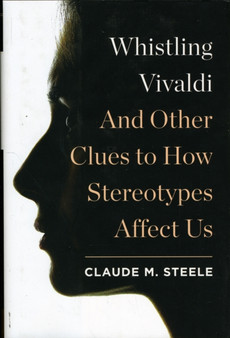 Whistling Vivaldi : And Other Clues to How Stereotypes Affect Us : 0