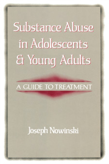 Substance Abuse in Adolescents and Young Adults : A Guide to Treatment