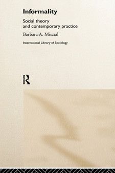 Informality : Social Theory and Contemporary Practice