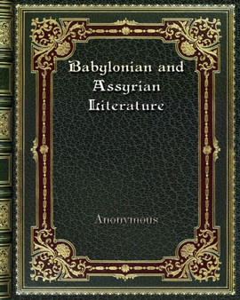 Babylonian and Assyrian Literature by Anonymous - Paperback