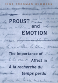 Proust and Emotion : The Importance of Affect in "A la recherche du temps perdu"
