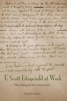 F. Scott Fitzgerald at Work : The Making of ""The Great Gatsby