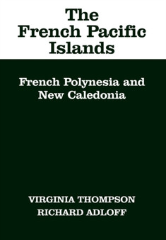 The French Pacific Islands : French Polynesia and New Caledonia
