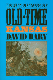 More True Tales of Old-time Kansas