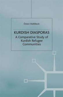 Kurdish Diasporas : A Comparative Study of Kurdish Refugee Communities