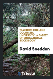 Teachers College Columbia University; A Digest of Educational Sociology by David Snedden - Paperback