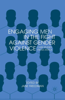 Engaging Men in the Fight against Gender Violence : Case Studies from Africa