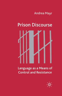 Prison Discourse : Language as a Means of Control and Resistance