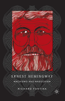Ernest Hemingway : Machismo and Masochism