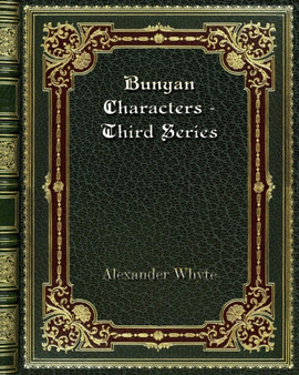 Bunyan Characters - Third Series by Alexander Whyte - Paperback