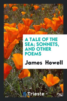 A Tale of the Sea; Sonnets, and Other Poems by James Howell - Paperback