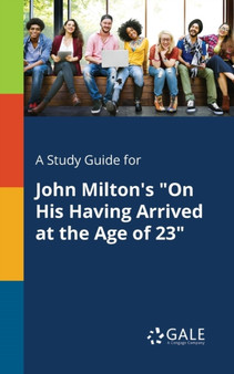 A Study Guide for John Milton's "On His Having Arrived at the Age of 23"