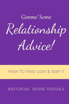 Gimme Some Relationship Advice! : How to Find Love and Keep it