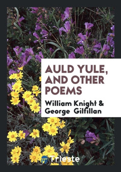 Auld Yule, and Other Poems by William Knight - Paperback