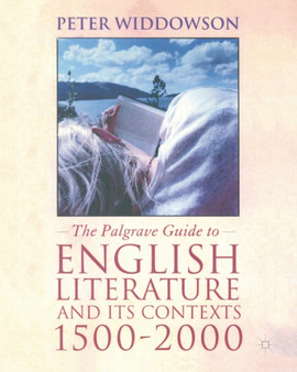The Palgrave Guide to English Literature and Its Contexts : 1500-2000