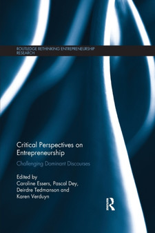 Critical Perspectives on Entrepreneurship : Challenging Dominant Discourses