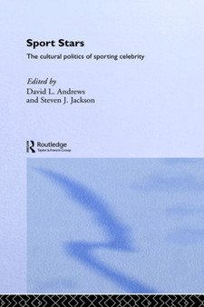 Sport Stars : The Cultural Politics of Sporting Celebrity