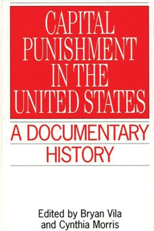 Capital Punishment in the United States : A Documentary History