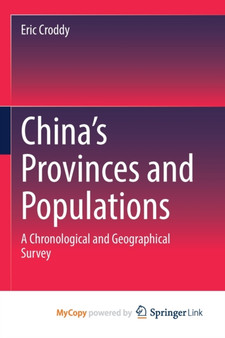 China's Provinces and Populations : A Chronological and Geographical Survey