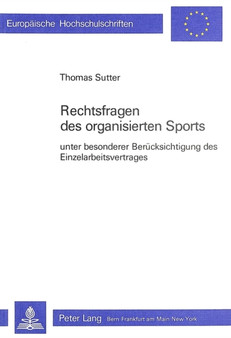Rechtsfragen des organisierten Sports : Unter besonderer Beruecksichtigung des Einzelarbeitsvertrages