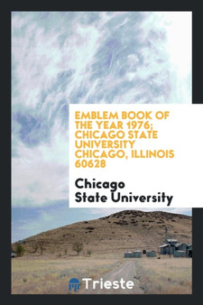 Emblem Book of the Year 1976; Chicago State University Chicago, Illinois 60628 by Chicago State University - Paperback