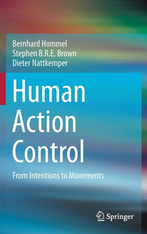 Human Action Control : From Intentions to Movements