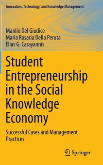 Student Entrepreneurship in the Social Knowledge Economy : Successful Cases and Management Practices