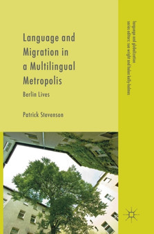 Language and Migration in a Multilingual Metropolis : Berlin Lives