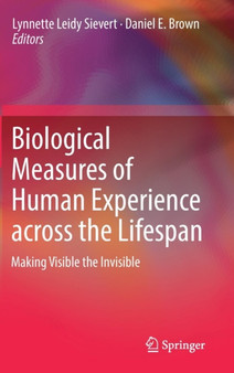 Biological Measures of Human Experience across the Lifespan : Making Visible the Invisible