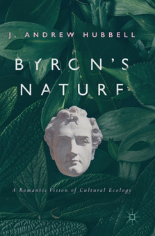 Byron's Nature : A Romantic Vision of Cultural Ecology