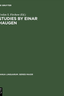 Studies by Einar Haugen : Presented on the Occasion of his 65th Birthday, April 19, 1971
