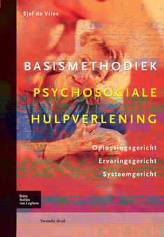 Basismethodiek Psychosociale Hulpverlening : Oplossingsgericht, Ervaringsgericht, Systeemgericht