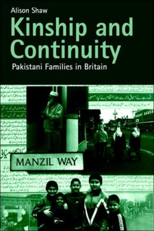 Kinship and Continuity : Pakistani Families in Britain