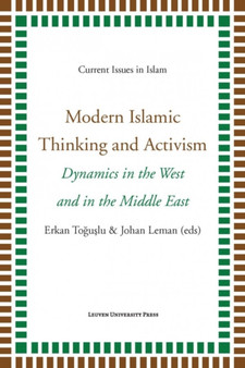 Modern Islamic Thinking and Activism : Dynamics in the West and in the Middle East