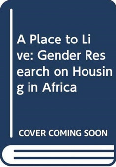 A Place to Live : Gender Research on Housing in Africa